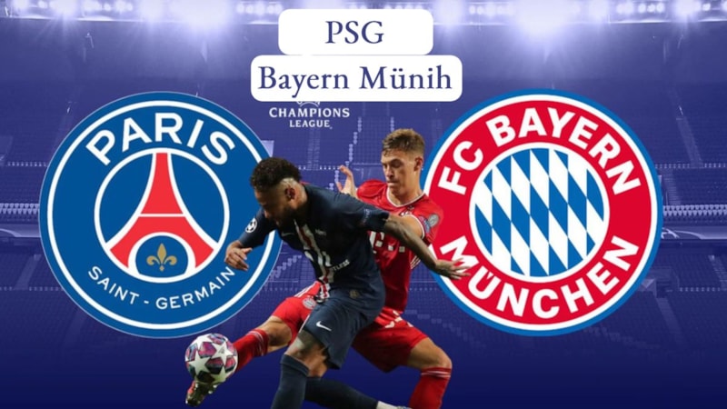 PSG - Bayern Münih maçı ne zaman, saat kaçta ve hangi kanalda? İşte muhtemel 11'ler...