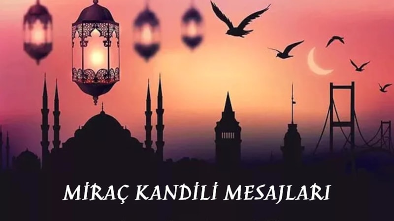 MİRAÇ KANDİLİ MESAJLARI AYETLİ : En güzel, dualı, resimli Miraç Kandili mesajları ve sözleri!