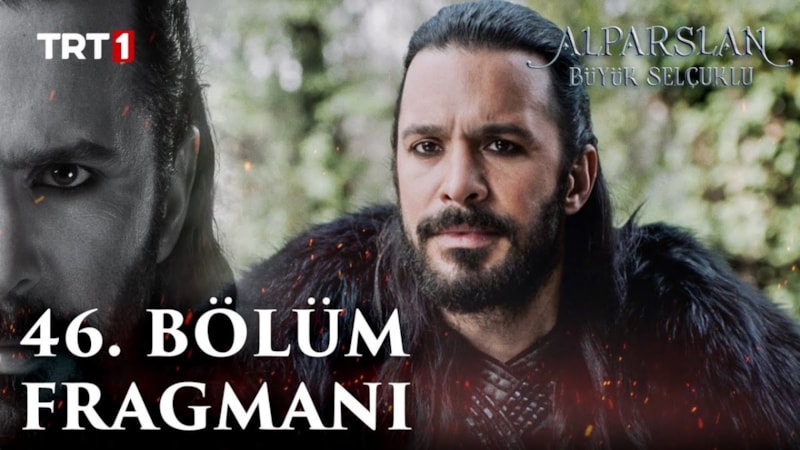 Alparslan: Büyük Selçuklu 46. bölüm fragmanı! Alparslan: Büyük Selçuklu yeni bölüm bugün var mı?
