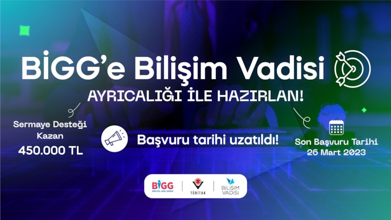 Bilişim Vadisi Bigg Projesi için başvuru tarihi uzatıldı!