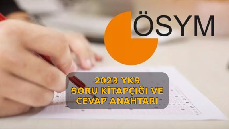 YKS cevap anahtarı 2023! YKS soru kitapçığı ve cevap anahtarı yayınlandı mı, ne zaman yayınlanacak?