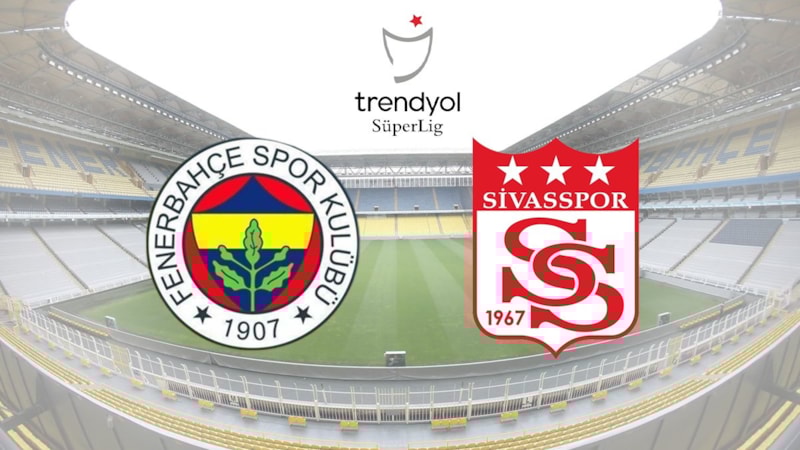 Fenerbahçe - Sivasspor maçı ne zaman, saat kaçta ve hangi kanalda? (Muhtemel 11'ler)