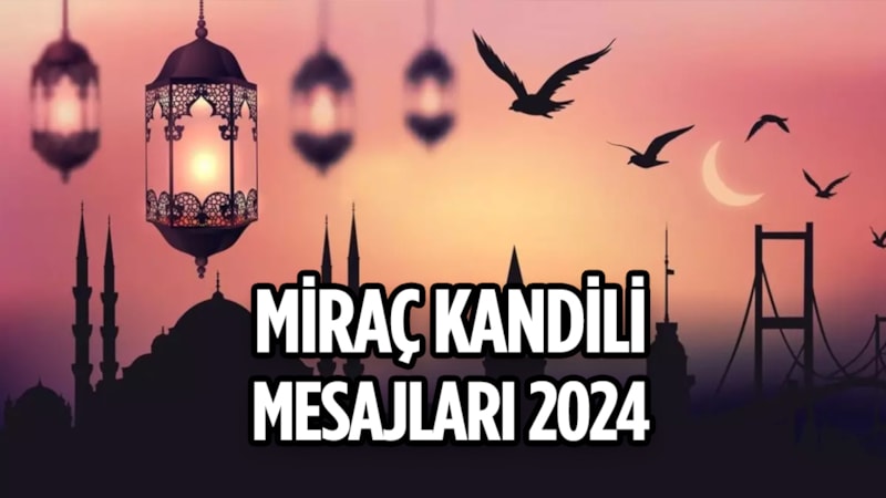 Miraç Kandili mesajları 2024: En güzel, dualı, hadisli ve resimli…