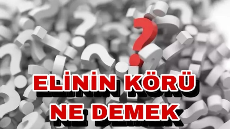 Elinin körü bakın ne demekmiş! Bilinmeyen anlamı...