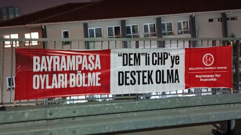 MHP'den Bayrampaşa'da seçmene uyarı: Oyları bölme DEM'li CHP'ye oy verme