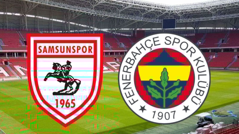 Samsunspor - Fenerbahçe maçı ne zaman, saat kaçta ve hangi kanalda?