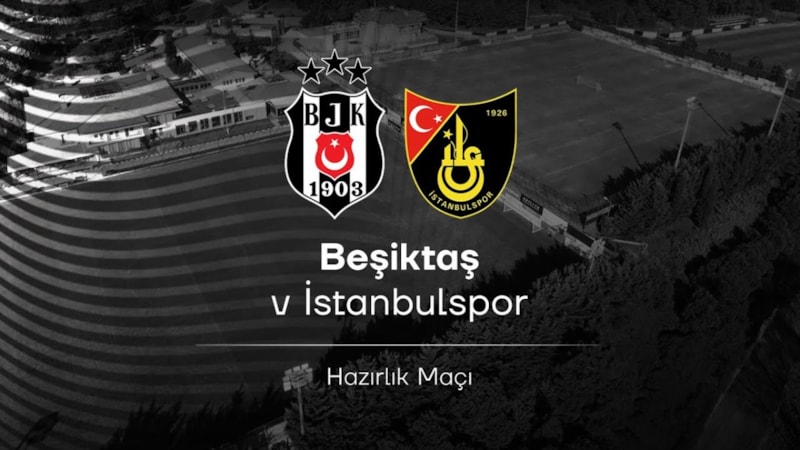Hazırlık maçı: Beşiktaş - İstanbulspor maçı ne zaman, saat kaçta ve hangi kanalda?