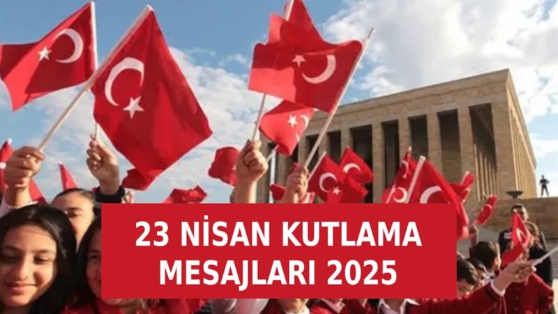 23 Nisan mesajları 2025: Ulusal Egemenlik ve Çocuk Bayramı ile ilgili anlamı sözler ve resimler