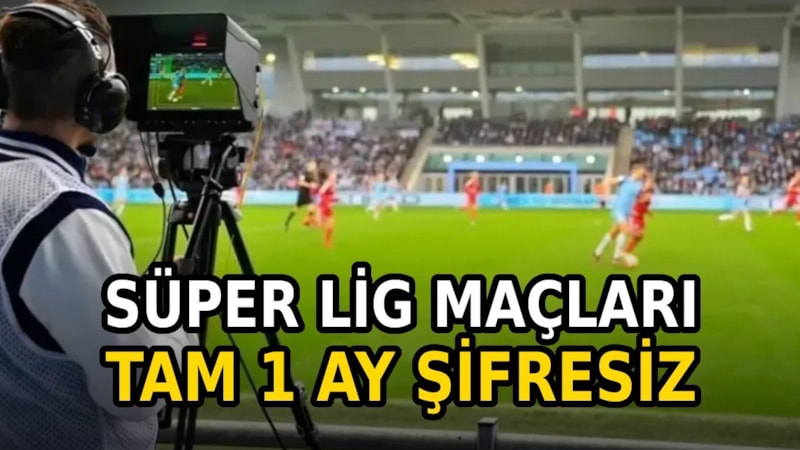 Süper lig maçları tam 1 ay ücretsiz olacak! İşte tek şartı