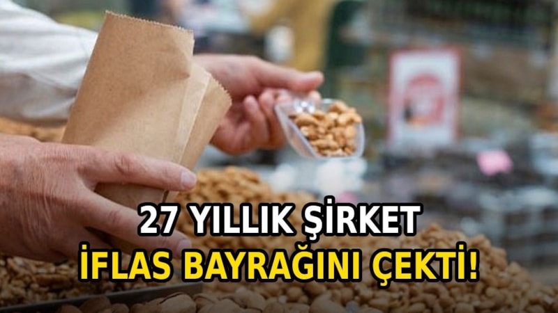 27 yıllık kuruyemiş devi iflasın eşiğinde; 3 ay süre verildi