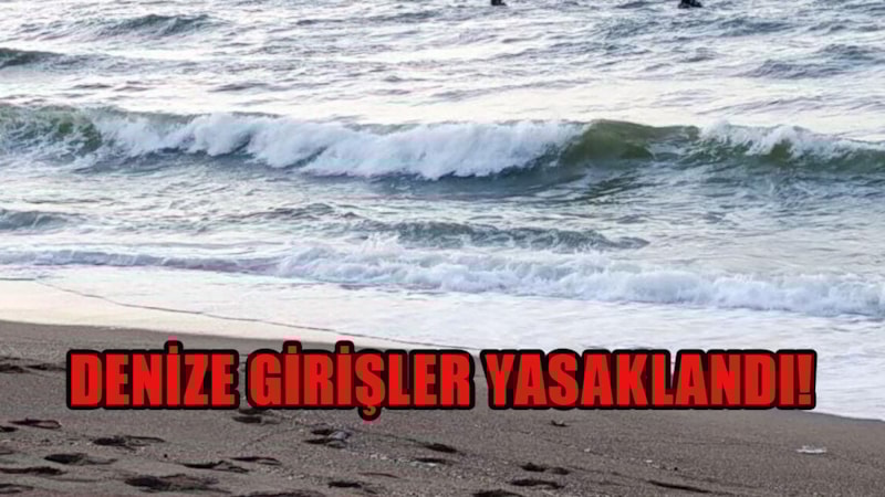 Turuncu kodlu uyarı verildi: Bu illerde denize girişler yasaklandı