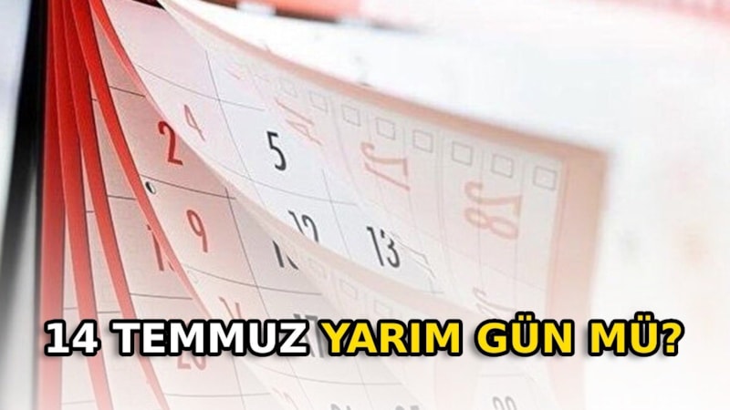 14 Temmuz yarım gün mü? 14 Temmuz 2025 hangi güne denk geliyor?