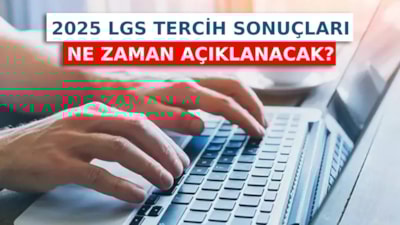 LGS Tercih Sonuçları 2025: Lise tercih sonuçları ne zaman açıklanacak?