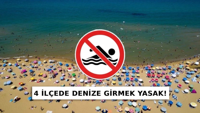 Kaymakamlıklar yasağı duyurdu: 4 ilçede denize girilemeyecek