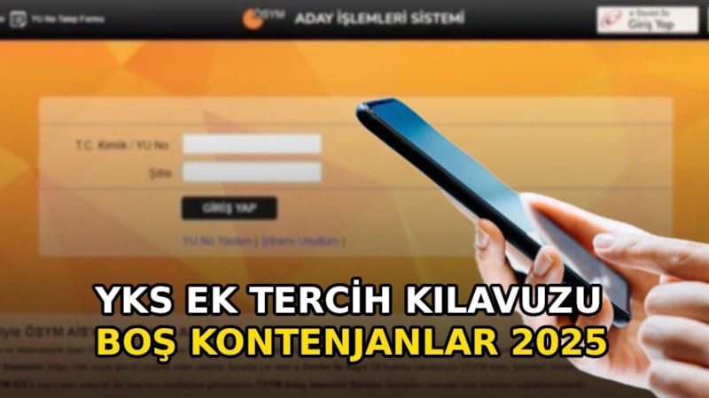 YKS ek tercih boş kontenjanlar ve tercih kılavuzu 2025: ÖSYM açıkladı