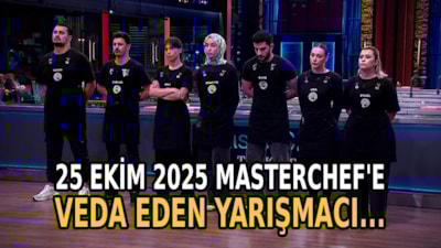 MasterChef Türkiye elenen isim 25 Ekim 2025: MasterChef’te kim elendi?