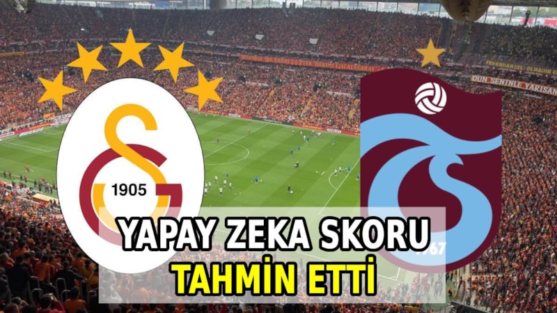 Yapay zekadan derbi tahmini: Galatasaray - Trabzonspor maçı kaç kaç biter?