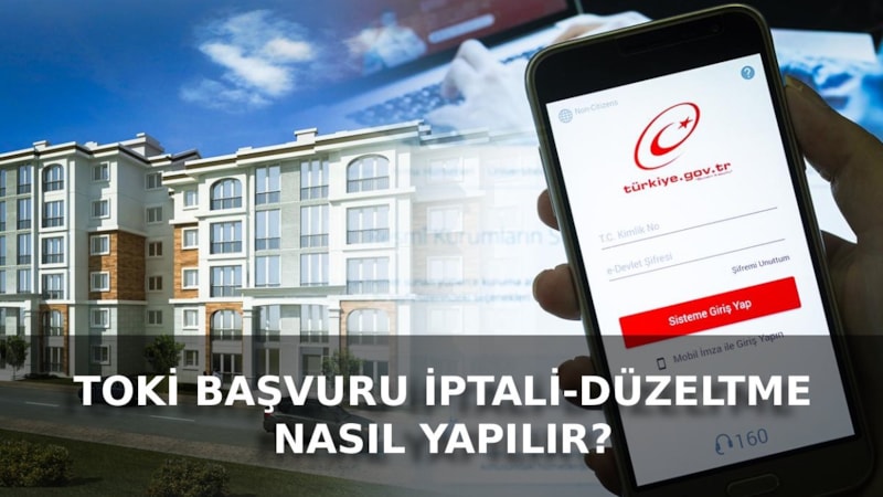 TOKİ başvuru iptali nasıl yapılır? e-Devlet TOKİ başvuru düzeltme