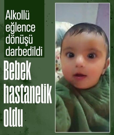 Denizli'de alkollü eğlence dönüşü darbedilen bebek hastanelik oldu: Anne ve erkek arkadaşı gözaltında