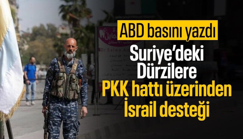 Washington Post: İsrail, Suriye’deki Dürzilere PKK/YPG hattı üzerinden destek sağladı