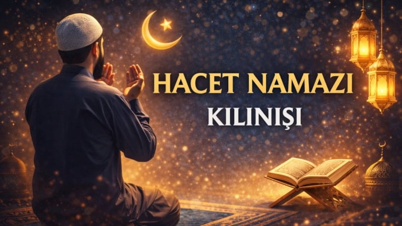 Hacet Namazı Kılınışı: Regaip Kandili'nde Hacet Namazı Nasıl Kılınır