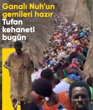 Ganalı 'sahte peygamber' Ebu Nuh, gemiler inşa etti: Sel bugün geliyor