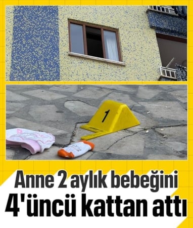 Anne 2 aylık bebeğini 4'üncü kattan attı
