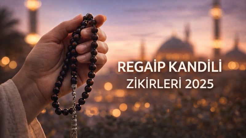 Regaip Kandili tesbihleri 2025: Bu kandilde çekilecek zikirler