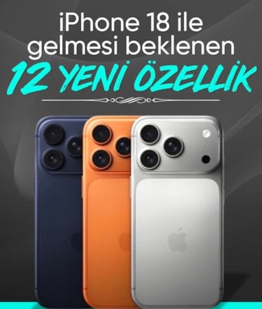 iPhone 18 Pro ve 18 Pro Max ile gelmesi beklenen 12 özellik