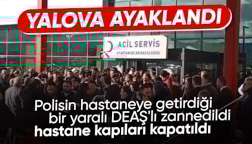 Yalova Devlet Hastanesi'nde DEAŞ gerginliği
