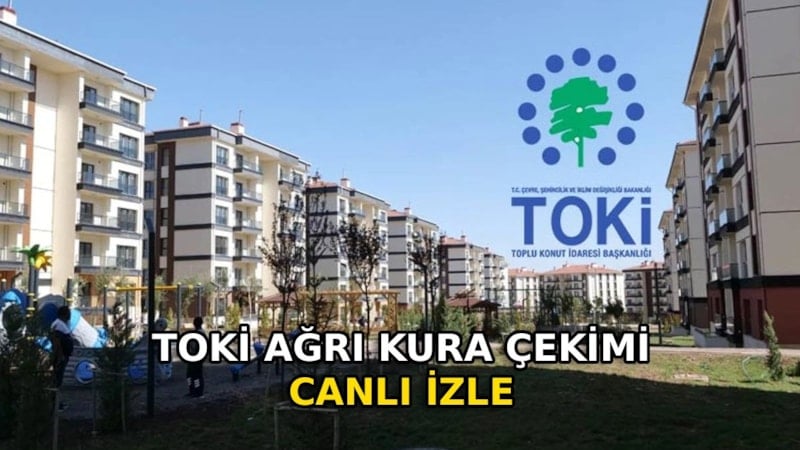 TOKİ Ağrı kura çekimi CANLI İZLE: TOKİ Ağrı kura çekimi kaçta, nereden izlenir?