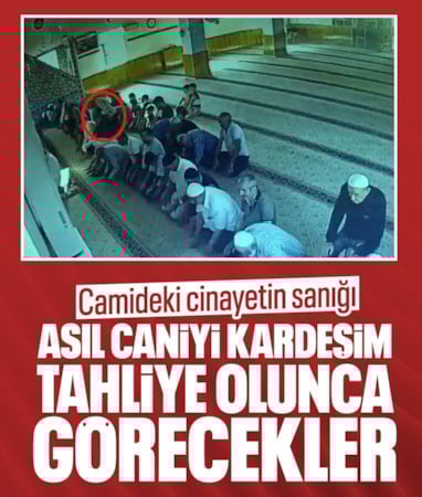 Kayseri'deki cami cinayeti sanığından tehdit: Asıl caniyi kardeşim tahliye olduğunda görecekler