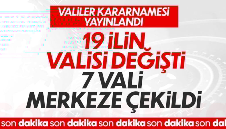 Valiler Kararnamesi ile 19 ilin valisi değişti