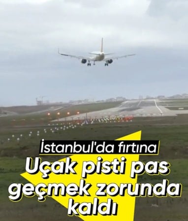 İstanbul'da uçak fırtına nedeniyle pisti pas geçti
