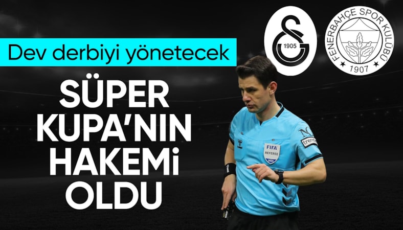 Süper Kupa finalinin hakemi açıklandı!