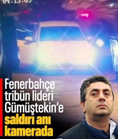 Fenerbahçe tribün lideri İbrahim Gümüştekin'e yönelik silahlı saldırı kamerada