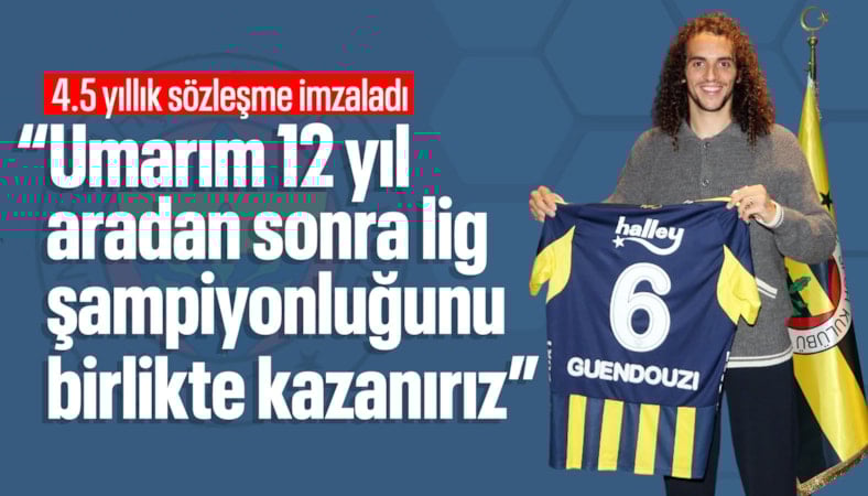 Fenerbahçe’den orta sahaya yıldız takviye: Mattéo Guendouzi sarı-lacivertli formayı giydi