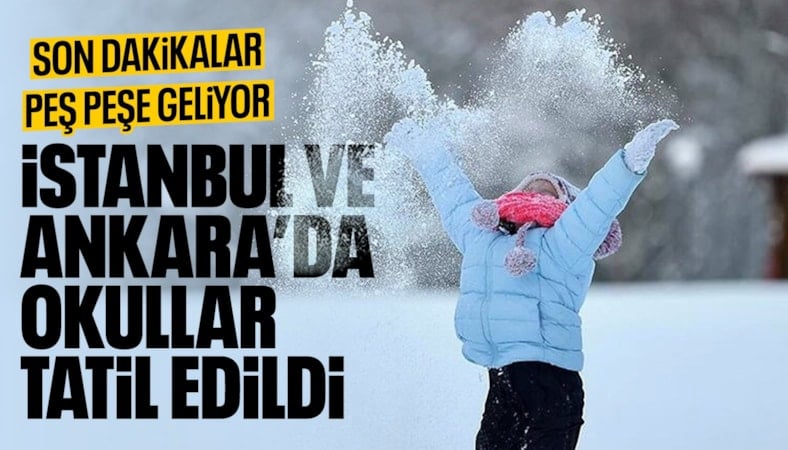 Eğitime kar engeli: İstanbul ve Ankara'da okullar yarın tatil edildi