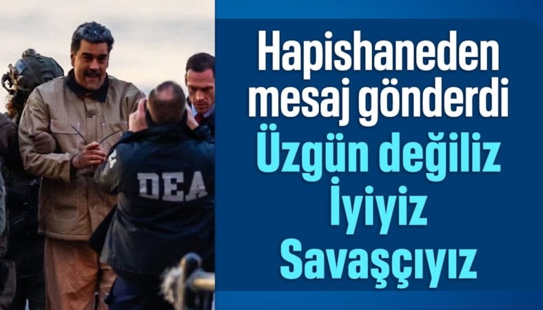 Maduro'dan mesaj: Üzgün değiliz, iyiyiz, savaşçıyız