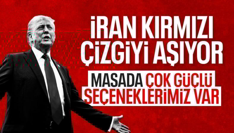 Trump’tan İran açıklaması: Masada çok güçlü seçeneklerimiz var