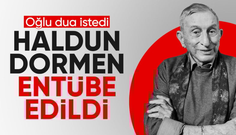 Haldun Dormen entübe edildi