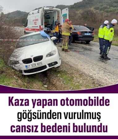 Manisa'da kaza yapan otomobilde göğsünden vurulmuş ceset bulundu