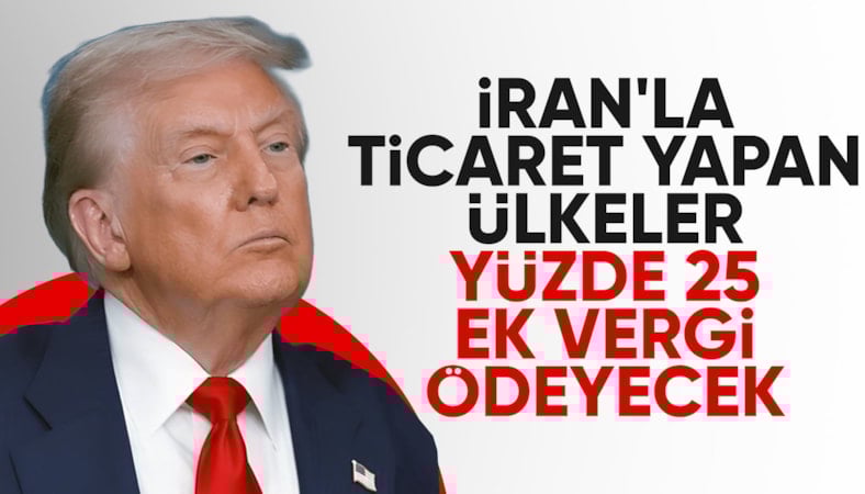 Trump’tan İran açıklaması: İş yapan, yüzde 25 gümrük vergisi ödeyecek