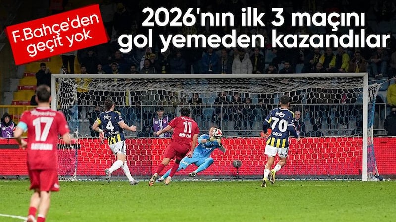 Fenerbahçe, 2026'da ilk 3 maçını gol yemeden kazandı
