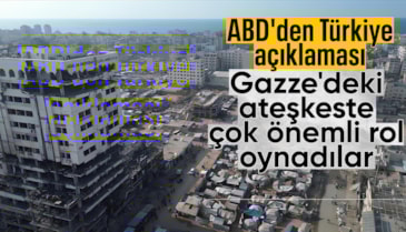 ABD'den Gazze açıklaması:Türkiye ateşkeste çok önemli rol oynadı
