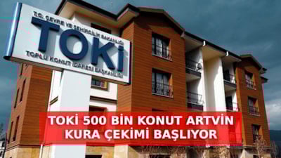 TOKİ Artvin kura çekimi CANLI İZLE: 500 Bin Konut Artvin kura çekimi kaçta?