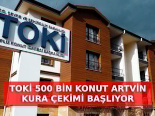 TOKİ Artvin kura çekimi CANLI İZLE: 500 Bin Konut Artvin kura çekimi kaçta?