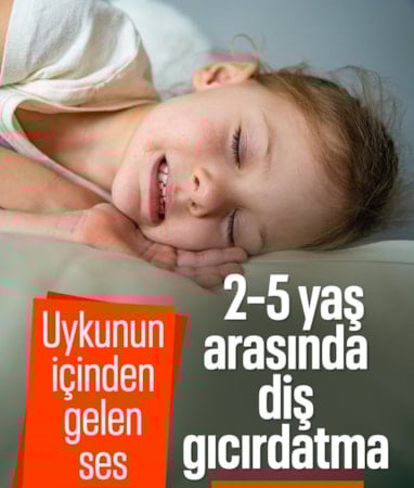 2–5 yaş arasında uykunun içinden gelen ses: Diş gıcırdatma