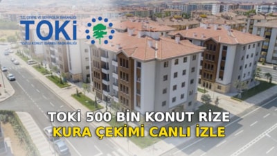 TOKİ Rize kura çekimi CANLI İZLE 2026: TOKİ Rize kur çekimi kaçta, nereden izlenir?