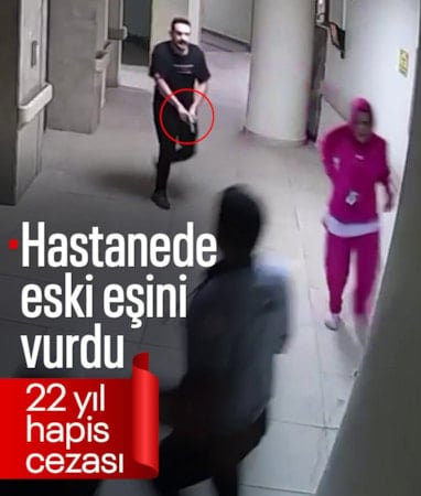 Sakarya'da hastanede eski eşini vuran sanığa 22 yıl hapis cezası